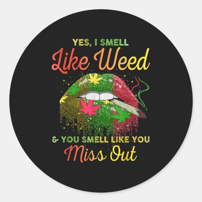 Sticker Rond Yes I Smell Like Weed And You Smell Like You Misse (Devant)