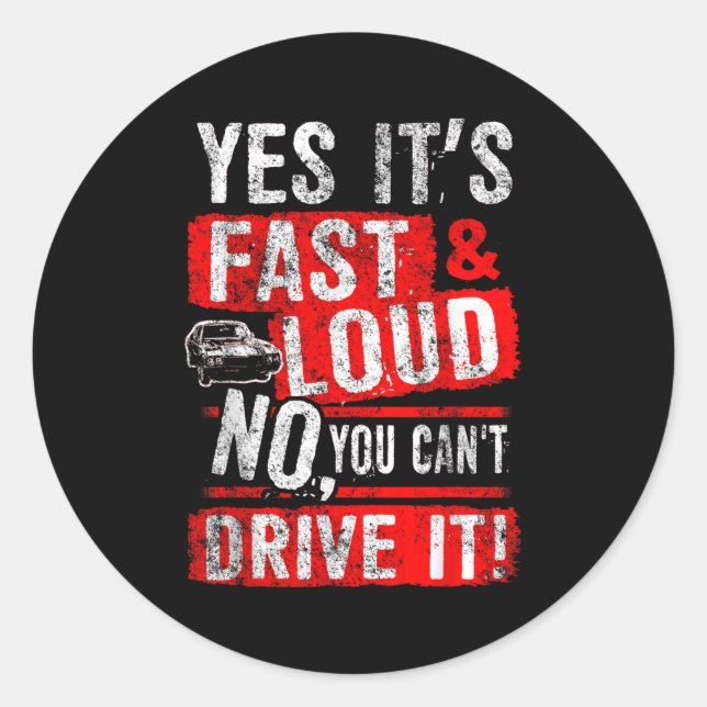 Sticker Rond Yes It's Fast &amp; Loud No You Can't Drive It! Fu (Devant)