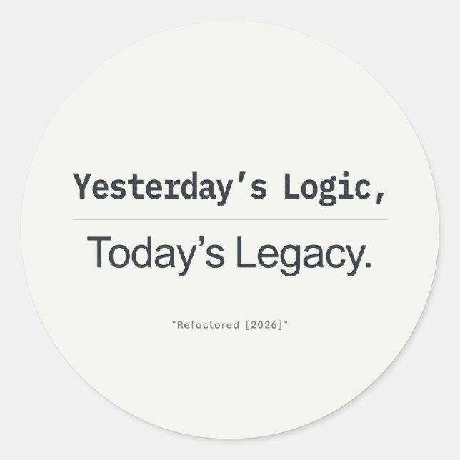 Sticker Rond Yesterday's Logic Today's Legacy Programmer Quote (Devant)
