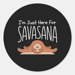 Sticker Rond Yoga au paresseux. Je suis juste ici pour Savasana