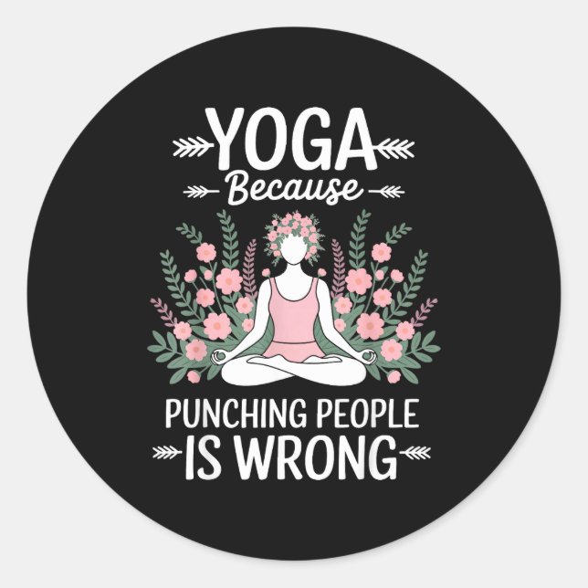 Sticker Rond Yoga Because Punching People Is Wrong  (Devant)