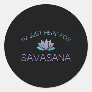 Sticker Rond Yoga Je suis juste là pour Savasana _1 