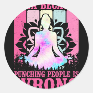 Sticker Rond Yoga Parce que Frapper les Gens est Faux Amoureux