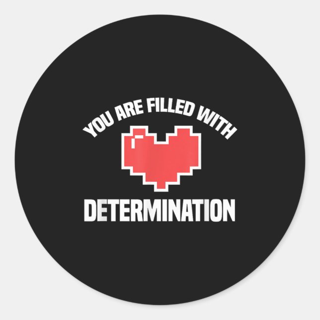 Sticker Rond You Are Filled With Determination Funny Gaming Mot (Devant)