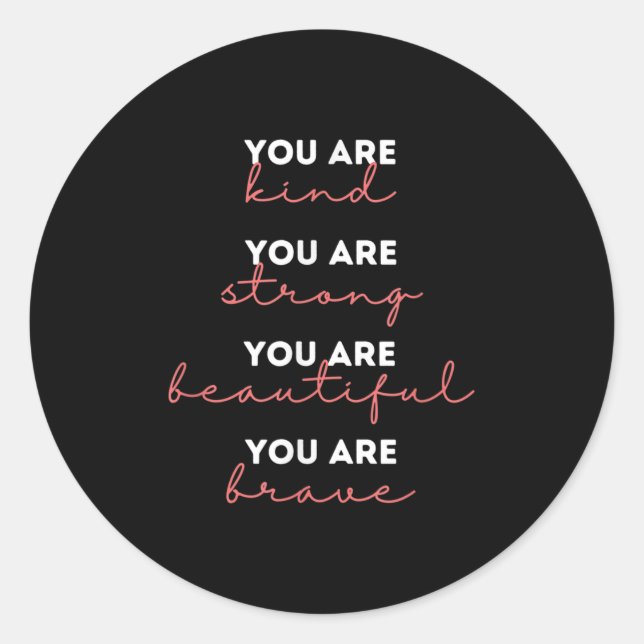Sticker Rond You Are Kind Strong Beautiful Brave Motivational Q (Devant)