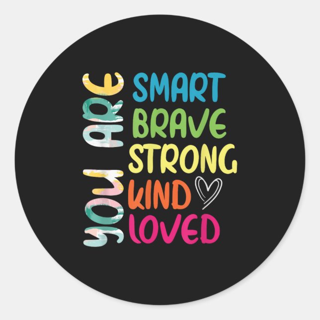 Sticker Rond You Are Smart Brave Strong Kind Loved Motivation T (Devant)