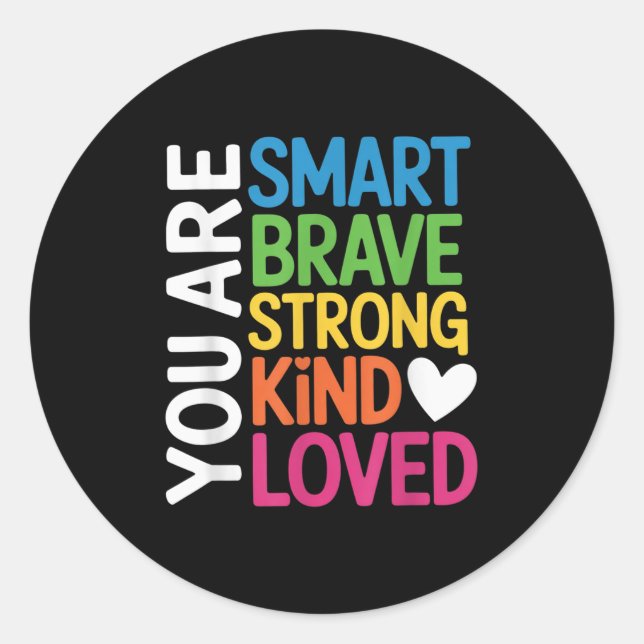 Sticker Rond You Are Smart Brave Strong Kind Loved Motivation T (Devant)