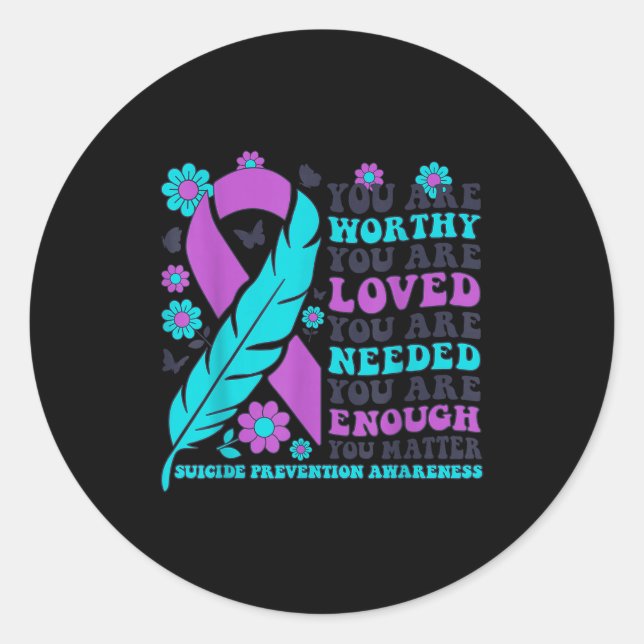 Sticker Rond You Are Worthy Loved Needed Enough Suicide Prevent (Devant)