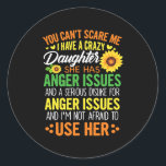 Sticker Rond You Can Not Scare Me I Have Crazy Daughter<br><div class="desc">You Can Not Scare Me I Have Crazy Daughter Sunflower Gift. Perfect gift for your dad,  mom,  papa,  men,  women,  friend and family members on Thanksgiving Day,  Christmas Day,  Mothers Day,  Fathers Day,  4th of July,  1776 Independent day,  Veterans Day,  Halloween Day,  Patrick's Day</div>