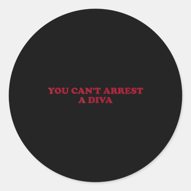Sticker Rond You Can’t Arrest A Diva Funny Sy Attitude Quote  (Devant)