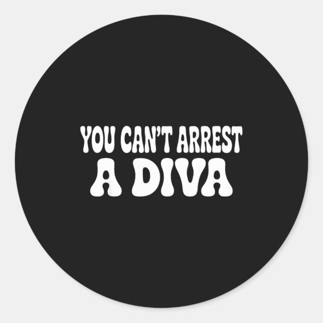 Sticker Rond You Can't Arrest A Diva Funny  (Devant)