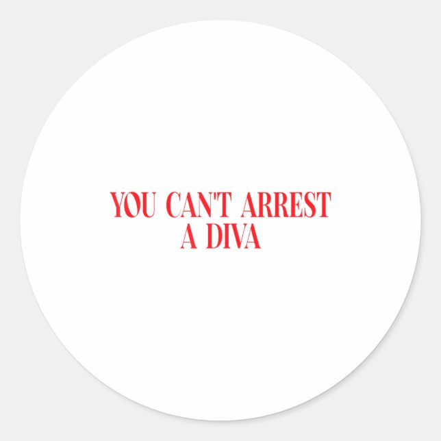 Sticker Rond You Can't Arrest A Diva Funny Quote Women  (Devant)