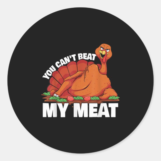 Sticker Rond You Can't Beat My Meat Naughty Thanksgiving Turkey (Devant)