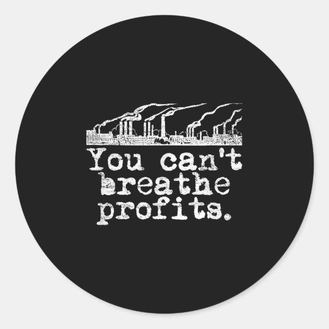 Sticker Rond You Can't Breathe Profits - Environment Climate Ch (Devant)