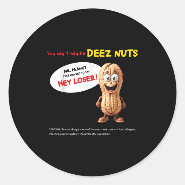 Sticker Rond You Can't Handle Deez Nuts, Funny , Peanut Allergy (Devant)