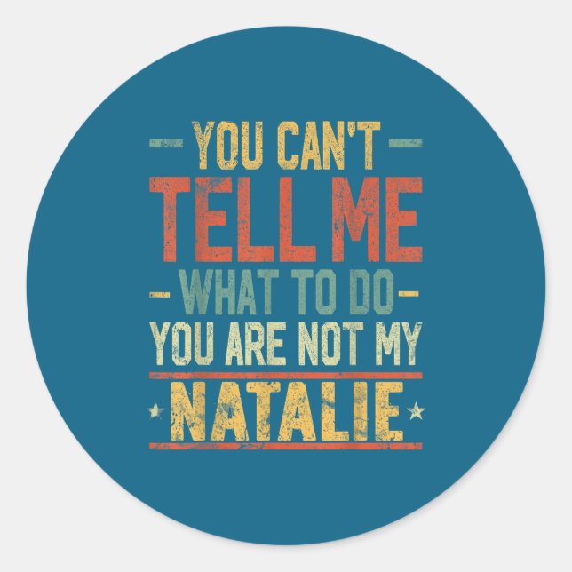 Sticker Rond You Can't Tell Me What To Do You Are Not My Natali (Devant)