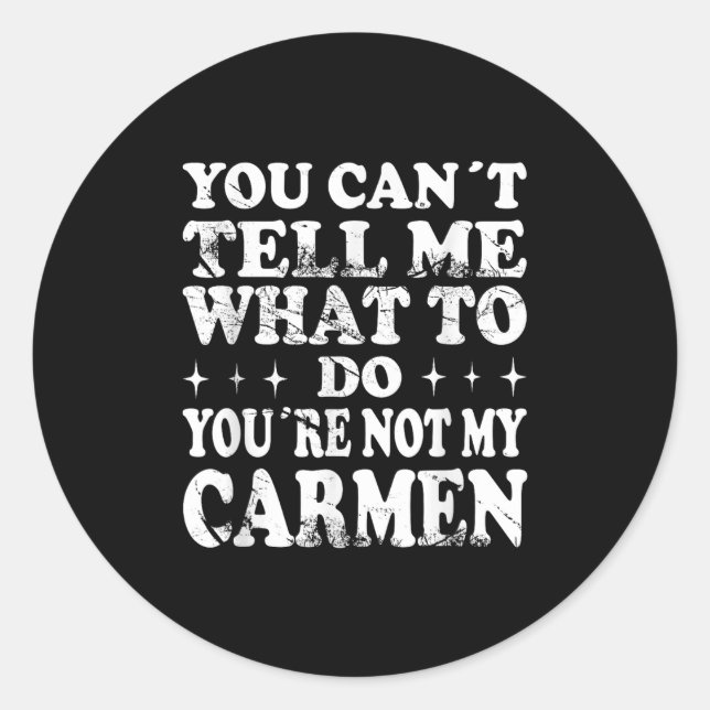 Sticker Rond You Can't Tell Me What To Do You're Not My Carmen  (Devant)