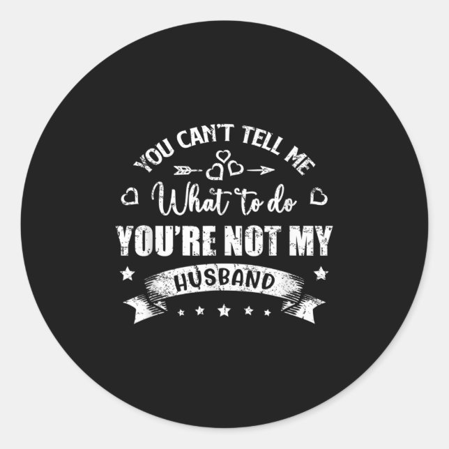 Sticker Rond You Can't Tell Me What To Do You're Not My Husband (Devant)