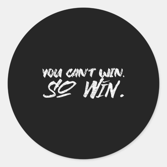 Sticker Rond You Can't Win So Win Motivational Quote Men Women  (Devant)