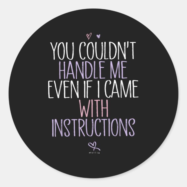 Sticker Rond You Couldn't Handle Me Even If I Came With Instruc (Devant)