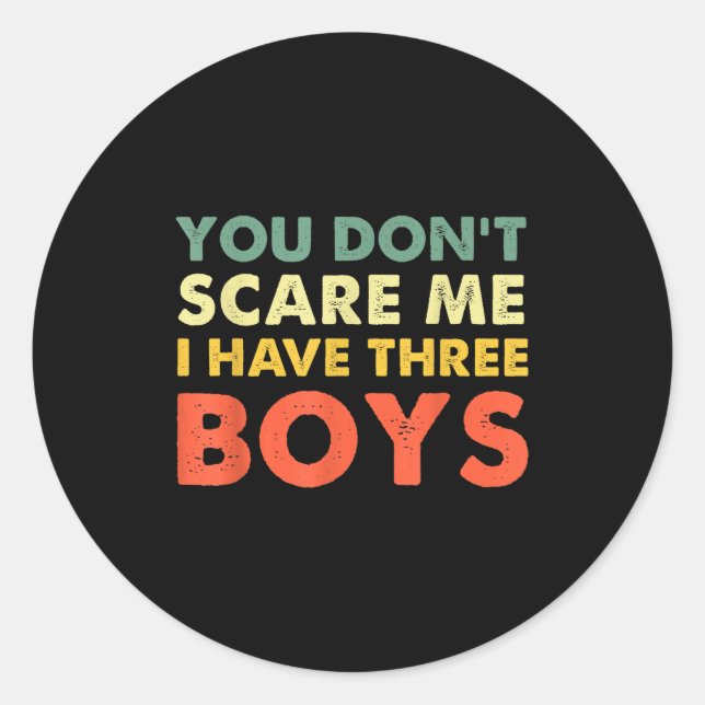 Sticker Rond You Don't E Me I Have Three Boys  (Devant)