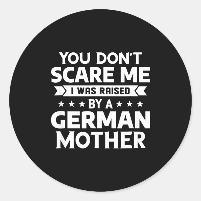 Sticker Rond You Don't E Me I Was Raised By A German Mother  (Devant)