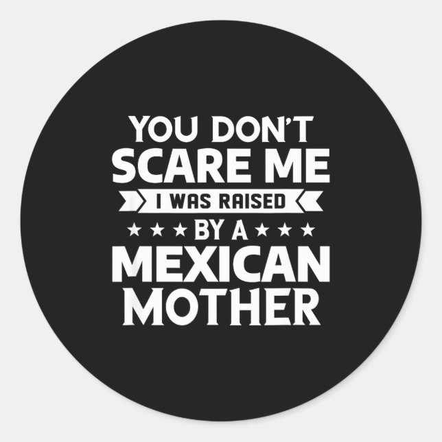 Sticker Rond You Don't E Me I Was Raised By A Mexican Mother  (Devant)