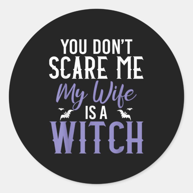 Sticker Rond You Dont E Me My Wife Is A Witch  (Devant)