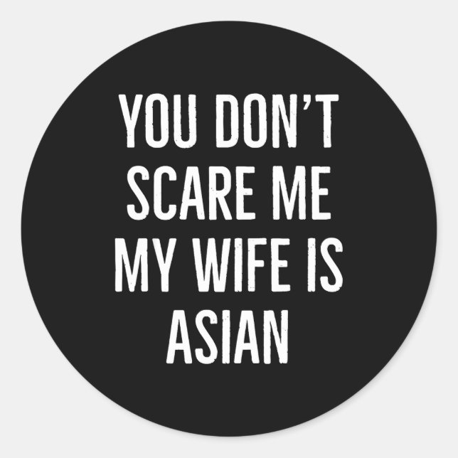 Sticker Rond You Don't E Me My Wife Is Asian Funny Wife Birthda (Devant)