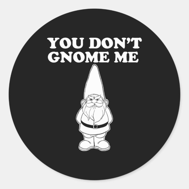 Sticker Rond You Don't Gnome Me  (Devant)