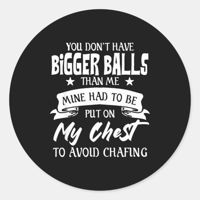 Sticker Rond You Don't Have Bigger Than Me Put On My Chest  (Devant)