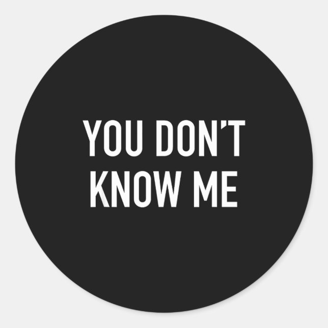 Sticker Rond You Don't Know Me - Pular Quote  (Devant)