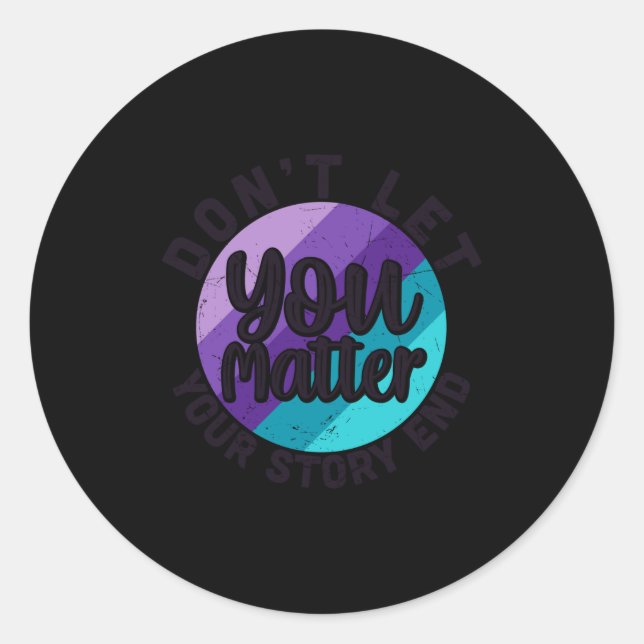 Sticker Rond You Don't Let Your Story End Mental Health Message (Devant)