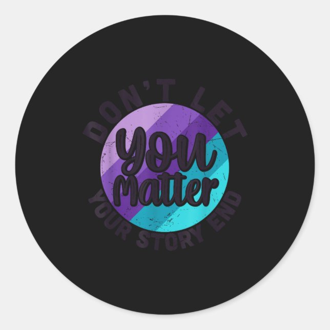 Sticker Rond You Don't Let Your Story End Mental Health Message (Devant)