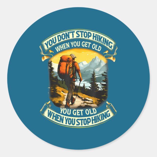 Sticker Rond You Don't Stop Hiking When You Get Old You Get Old (Devant)