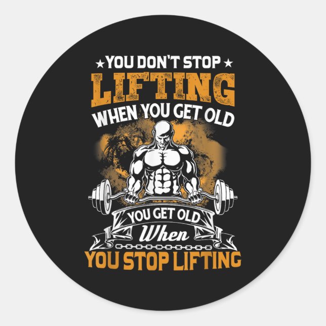Sticker Rond You Don't Stop Lifting When You Get Old Gift Weigh (Devant)