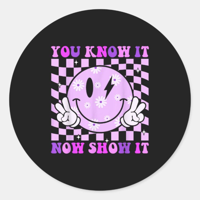 Sticker Rond You Know It Now Show It Test Day Teacher Motivatio (Devant)