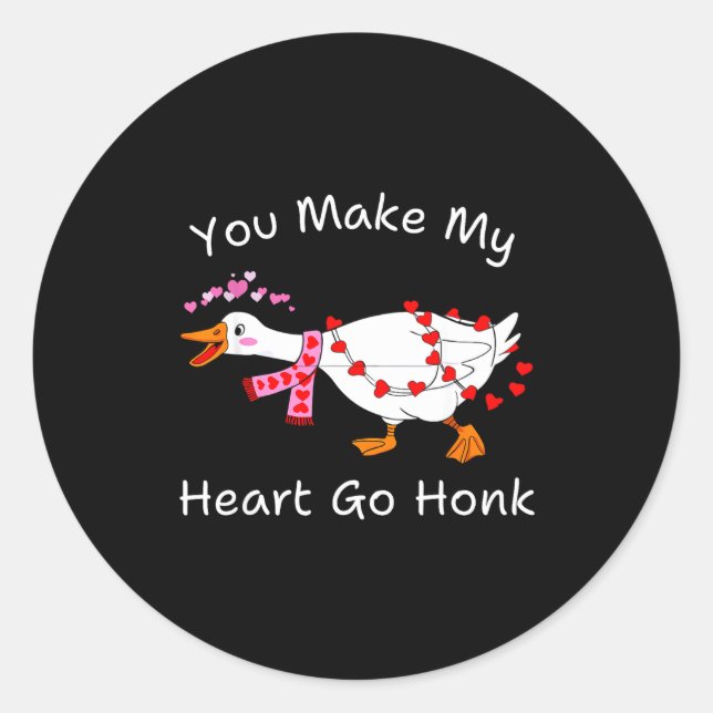 Sticker Rond You Make My Heart Go Honk Valentine Goose Heart Si (Devant)