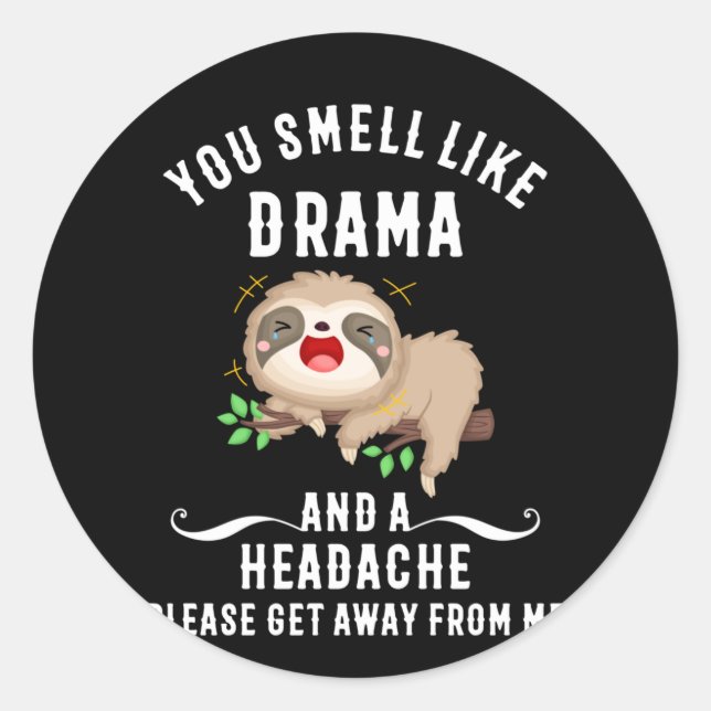 Sticker Rond You Smell Like Drama And A Headache Please (Devant)
