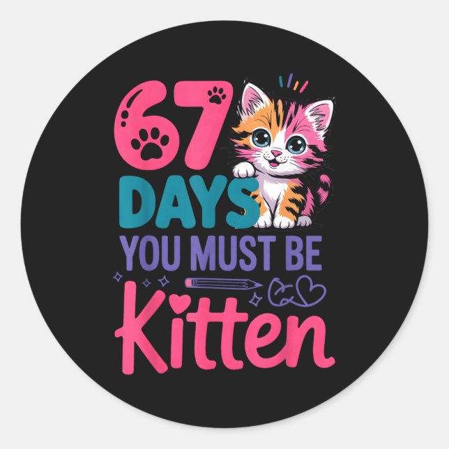Sticker Rond You Survived 67 Days Of School You Must Be Kitten  (Devant)
