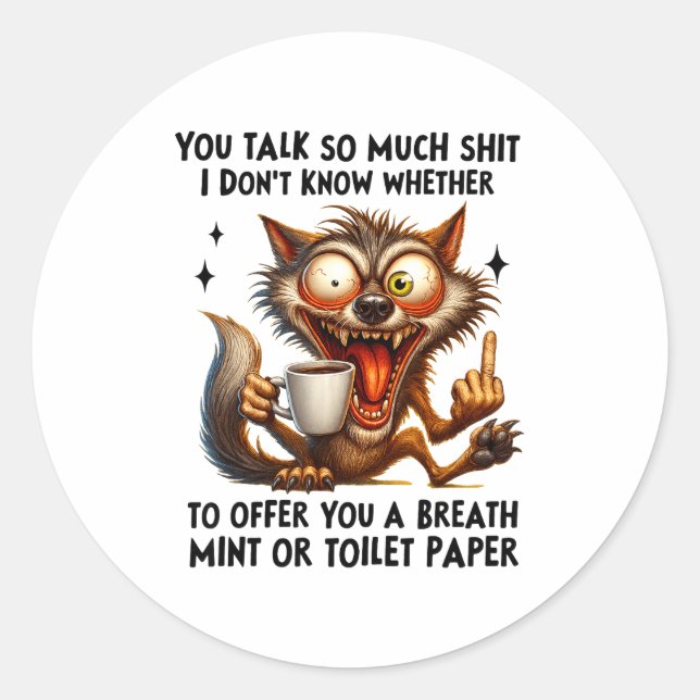 Sticker Rond You Talk So Much I Don't Know Whether To Offer You (Devant)