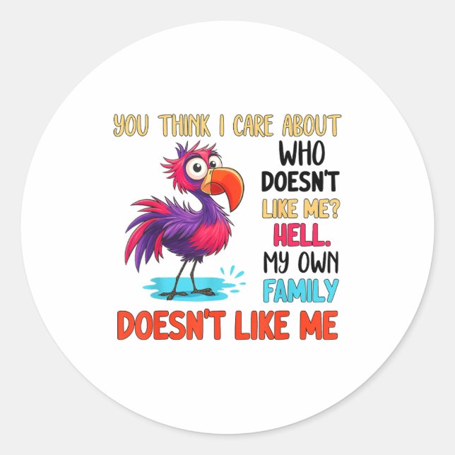 Sticker Rond You Think I Care About Who Doesn't Like Me Hell My (Devant)