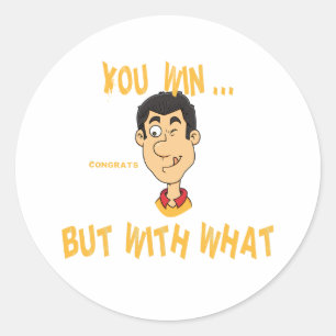 Sticker Rond You Win... But With What?