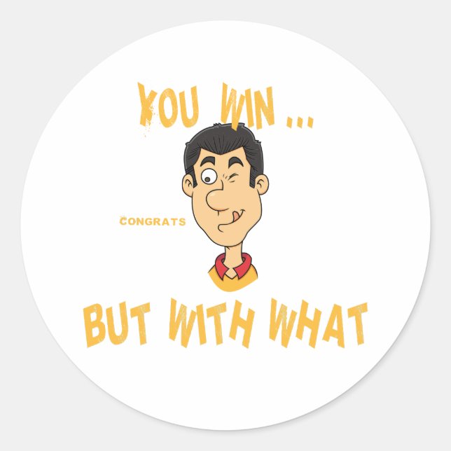 Sticker Rond You Win... But With What? (Devant)