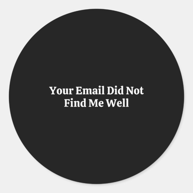 Sticker Rond Your Email Did Not Find Me Well  (Devant)