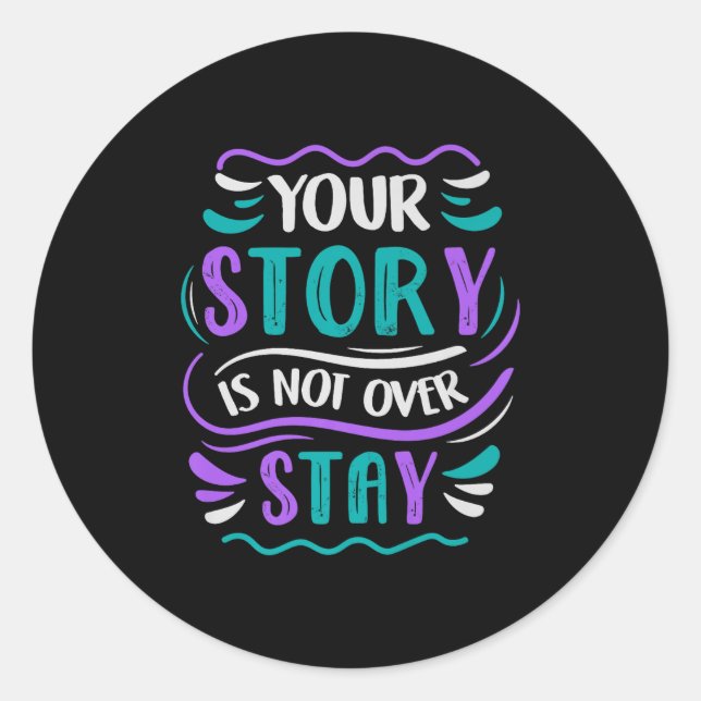 Sticker Rond Your Story Is Not Over Stay Premium  (Devant)