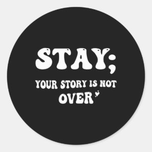 Sticker Rond Your Story Is Not Over Stay Suicide Prevention Awa