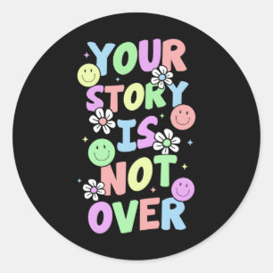 Sticker Rond Your Story Is Not Over Stay Suicide Prevention Awa