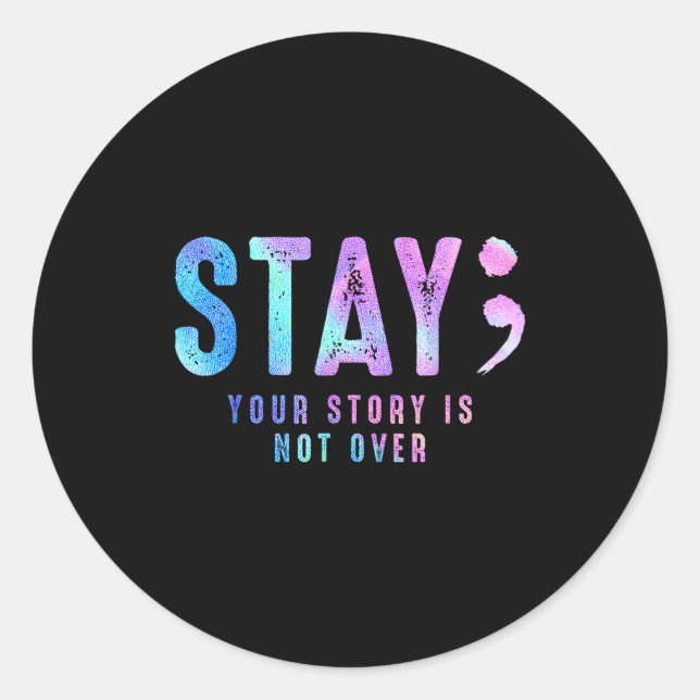 Sticker Rond Your Tee Story Is Not Suicide Over Prevention Stay (Devant)
