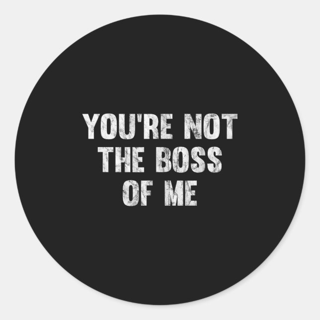 Sticker Rond You're Not The Boss Of Me  (Devant)